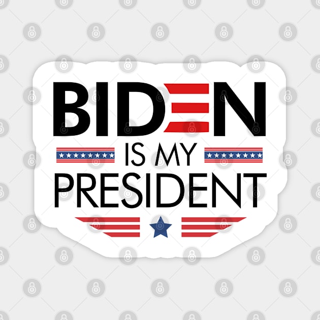 Biden Is My President Magnet by WiZ Collections