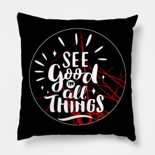 See good in all things Pillow