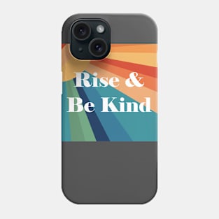 Rise & Be Kind Phone Case