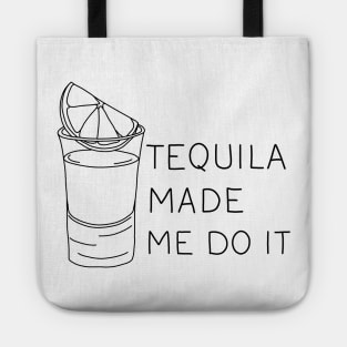 Tequila made me do it Tote