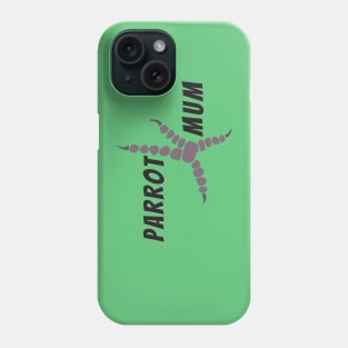 Parrot mum Phone Case