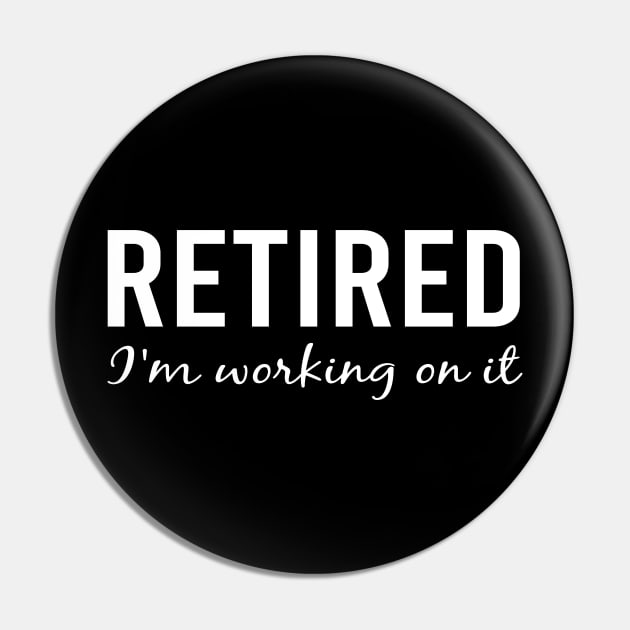 Retired I'm Working On it Pin by 99sunvibes