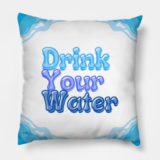 Drink your water Pillow