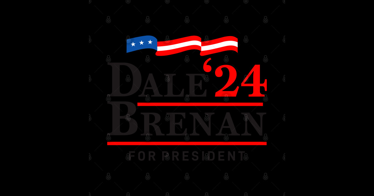 Dale Brennan 2024 For President Step Brothers Step Brothers