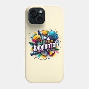 Born to Play Badminton Phone Case