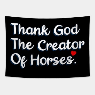 Thank God The Creator Of Horses Tapestry