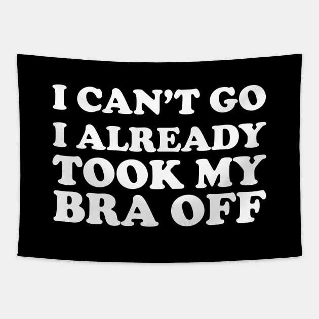 I can’t go I already took my bra off Tapestry by themadesigns