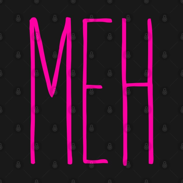 Meh! Pink by Squeeb Creative