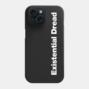 Existential Dread Phone Case