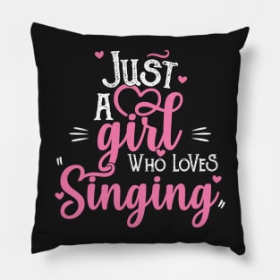 Just A Girl Who Loves Singing - Female Singer Gift print Pillow