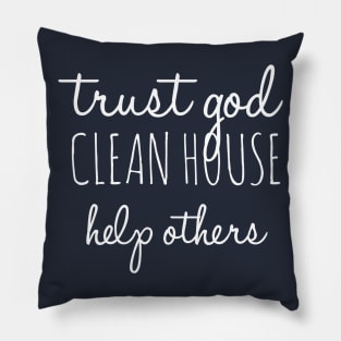 Trust God Clean House Help Others - Alcoholism Gifts Sponsor Pillow