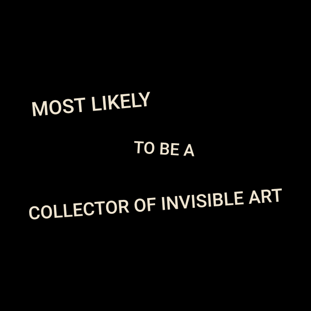 Most Likely to Be a Collector of Invisible Art by TV Dinners