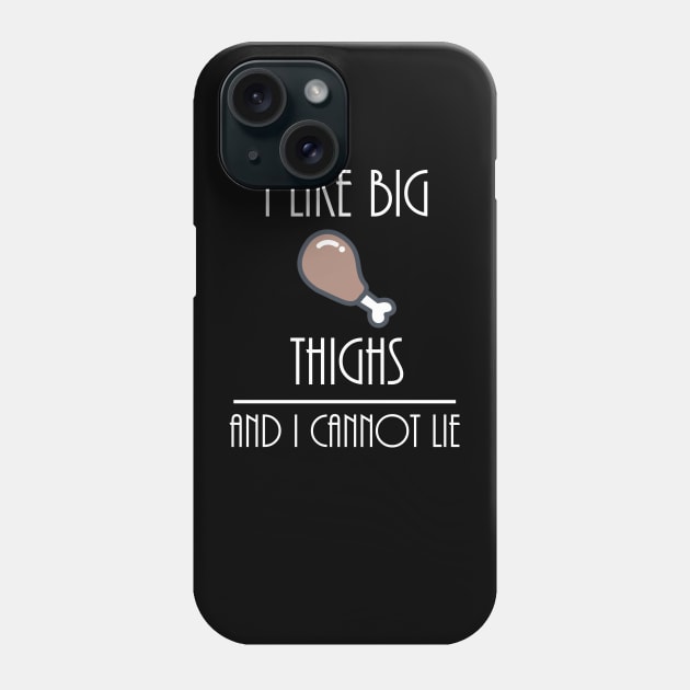 I like big thighs and i can't lie Phone Case by TheWarehouse