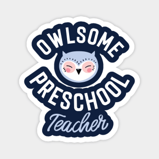 Owlsome Preschool Teacher Pun - Funny Gift Idea Magnet