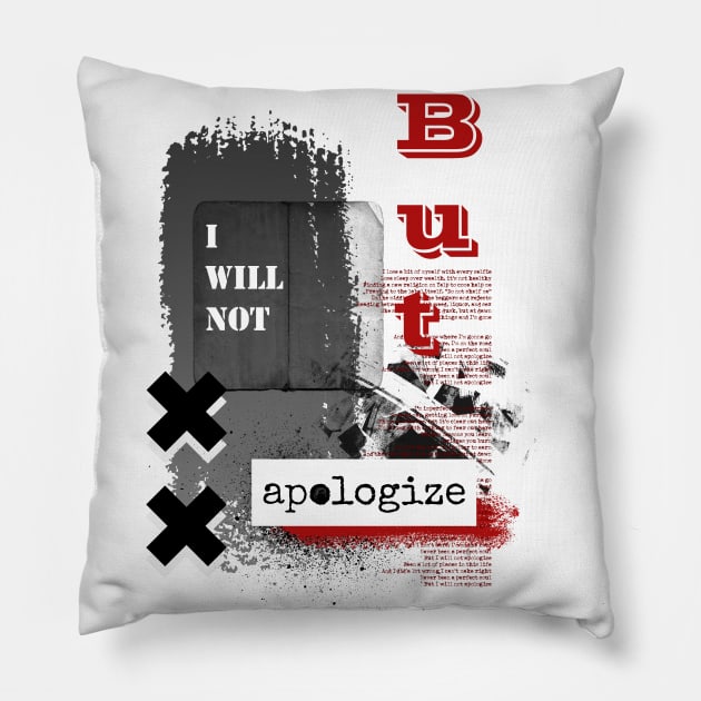 I Will Not Apologize XX Pillow by Merch Band