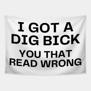 I got a dig bick Tapestry