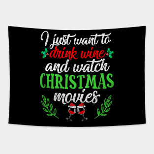 I Just Want To Drink Wine And Watch Christmas Movies Funny Tapestry