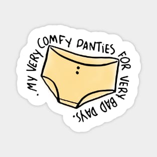 my very comfy panties for very bad days Magnet