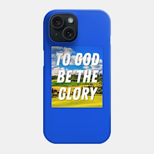 To God Be The Glory With A Beautiful Nature - Christian Phone Case