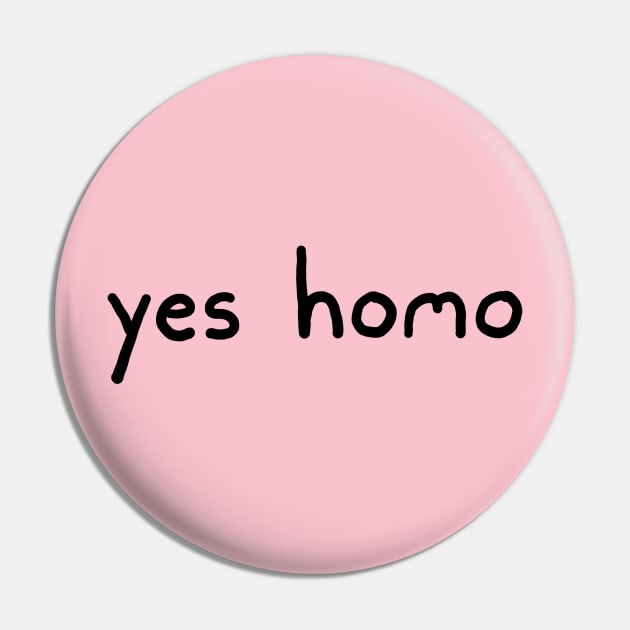 Yes Homo Pin by Henry Rutledge