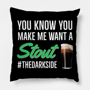 Beer | Stout | You Know You Make Me Want To Stout Pillow