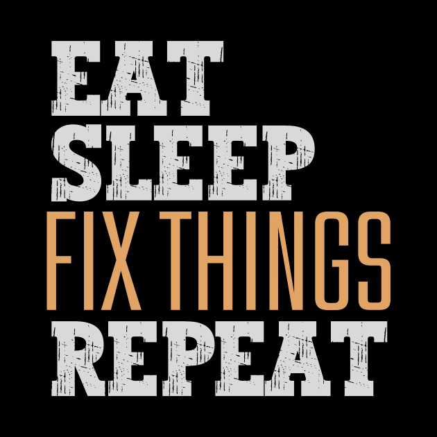 Eat Sleep Fix Things Repeat by Nice Surprise