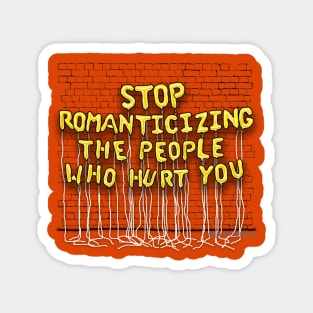 Stop Romanticizing (yellow letters) Magnet