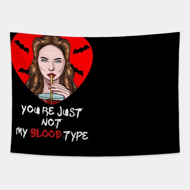 You Aren't My Blood Type Funny Halloween gift for Womens Tapestry by Kibria1991