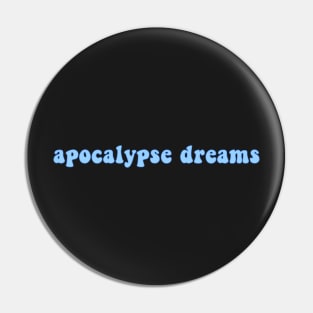 Apocalypse Dreams Pin