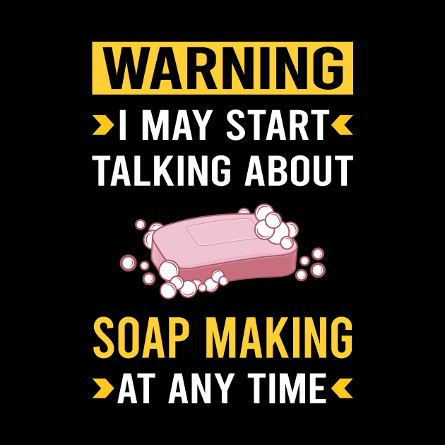 Warning Soap Making Soapmaking by Good Day