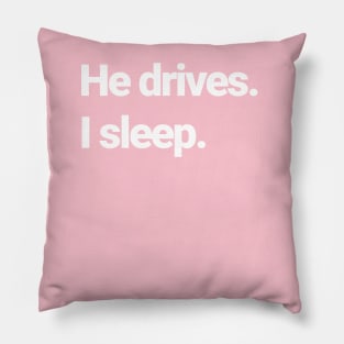 He drives, I sleep. Pillow