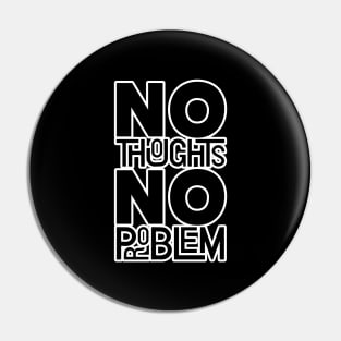 No Thoughts, No Problem - Free Mind Pin