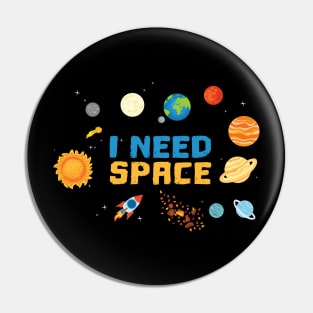 I Need Space Solar System stargazing Gift Pin
