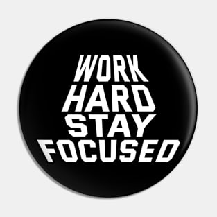 Work Hard Stay Focused Pin