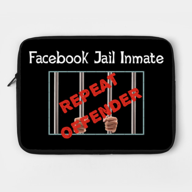 Facebook Jail Inmate Funny Facebook Jail Laptop Case Teepublic Facebook Jail Inmate Funny Facebook Jail Laptop Case Teepublic