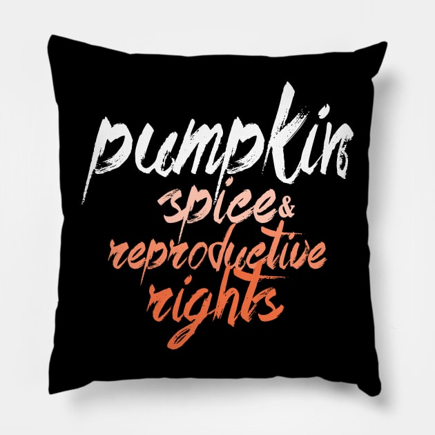 Pumpkin Spice And Reproductive Rights Fall Feminist Choice Pillow by Horisondesignz