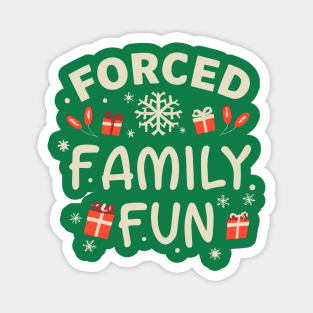 Forced Family Fun - funny christmas Magnet