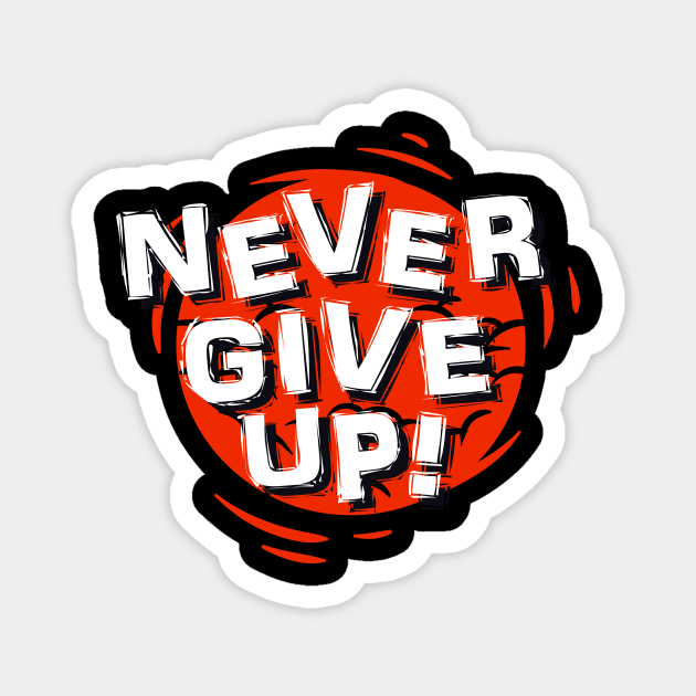 Ver'Biage - Never Give Up T-Shirt Magnet by EHKOH