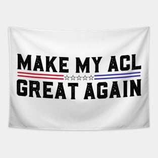 Make My ACL Great Again Funny ACL Tear Surgery Recovery Gifts Tapestry