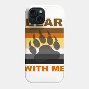 Bear With Me Phone Case