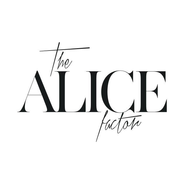 The Alice Factor by TheXFactor