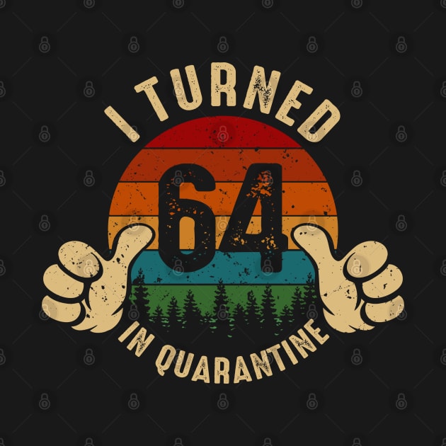 I Turned 64 In Quarantine by Marang