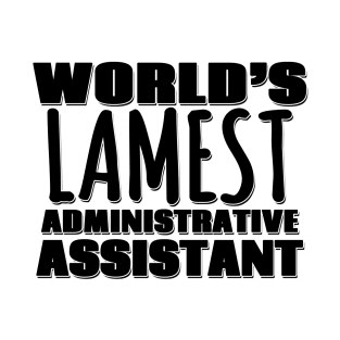 World's Lamest Administrative Assistant T-Shirt