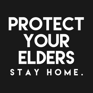 Protect Your Elders Stay Home tee shirts Gift T-Shirt