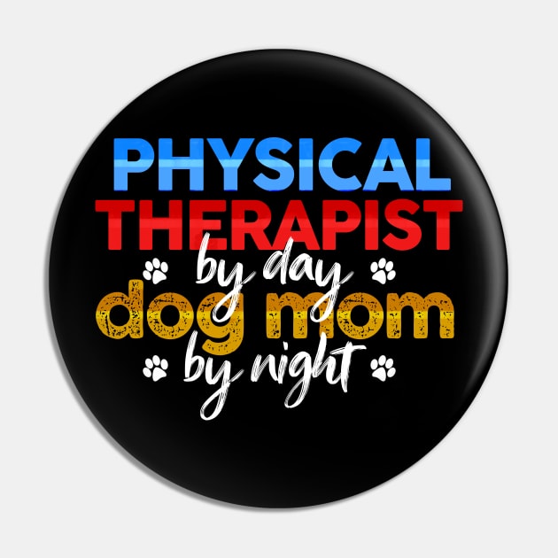 Physical Therapist By Day Dog Mom By Night Pin by MetropawlitanDesigns