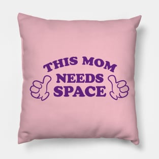 THIS MOM NEEDS SPACE Pillow