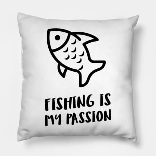 fishing is my passion Pillow