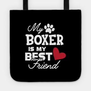 Boxer Dog - My boxer is my best friend Tote