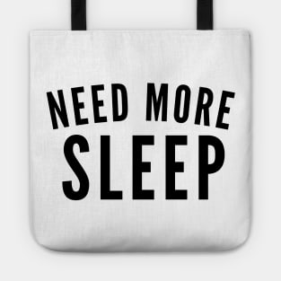 Need More Sleep. Insomniac. Perfect for Overtired Sleep Deprived People. Funny I Need Sleep Saying Tote