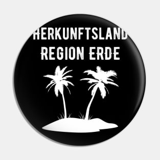 Herkunftsland Region Erde Palmen und Strand Witzig Pin